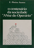O CENTENÁRIO DA SOCIEDADE «A VOZ DO OPERÁRIO».