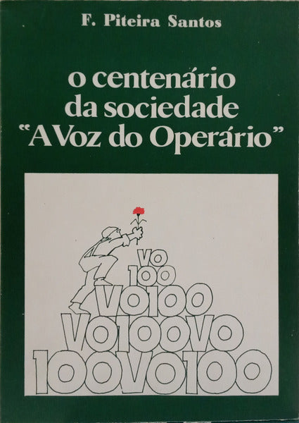 O CENTENÁRIO DA SOCIEDADE «A VOZ DO OPERÁRIO».