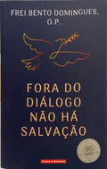 FORA DO DIÁLOGO NÃO HÁ SALVAÇÃO. [1.ª EDIÇÃO]
