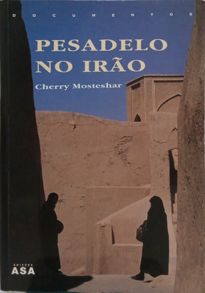 PESADELO NO IRÃO: AMOR E MORTE ENTRE OS AYATOLLAHS.
