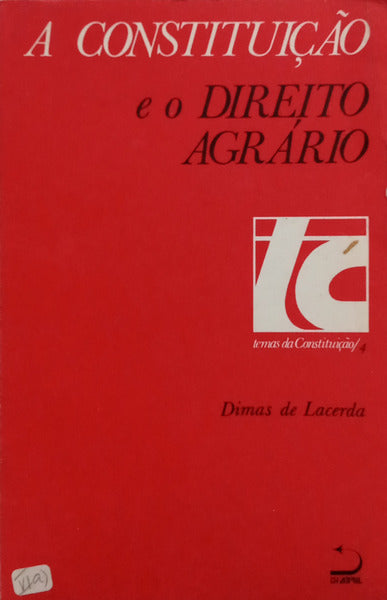 A CONSTITUIÇÃO E O DIREITO AGRÁRIO, REFORMA AGRÁRIA.