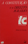 A CONSTITUIÇÃO E O DIREITO AGRÁRIO, REFORMA AGRÁRIA.