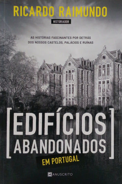 EDIFÍCIOS ABANDONADOS EM PORTUGAL. [1.ª EDIÇÃO]