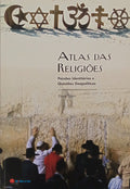 ATLAS DAS RELIGIÕES, PAIXÕES IDENTITÁRIAS E QUESTÕES GEOPOLÍTICAS.