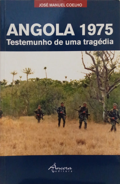 ANGOLA 1975, TESTEMUNHO DE UMA TRAGÉDIA. [1.ª EDIÇÃO]