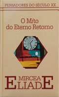 O MITO DO ETERNO RETORNO. [ED. 1990]