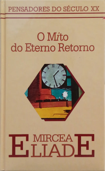 O MITO DO ETERNO RETORNO. [ED. 1990]