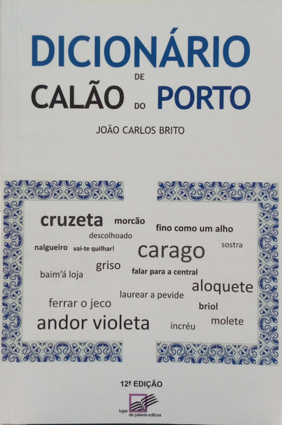 DICIONÁRIO DE CALÃO DO PORTO. [12.ª EDIÇÃO]