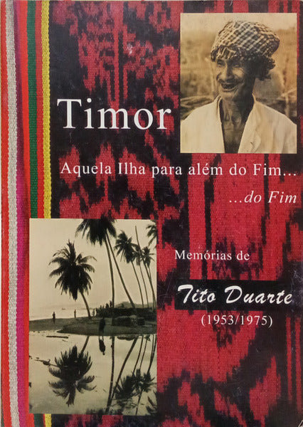 TIMOR, AQUELA ILHA PARA ALÉM DO FIM... DO FIM!