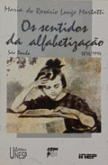 OS SENTIDOS DA ALFABETIZAÇÃO: (SÃO PAULO 1876/1994).