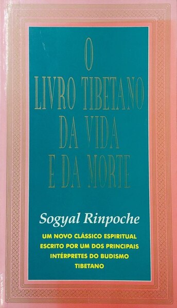 RINPOCHE. (Sogyal) O LIVRO TIBETANO DA VIDA E DA MORTE.