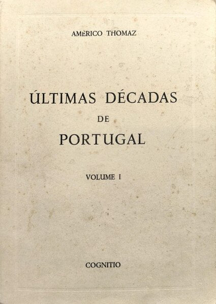 TOMÁS. (Américo) ÚLTIMAS DÉCADAS DE PORTUGAL.