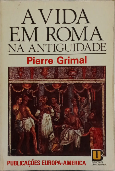 A VIDA EM ROMA NA ANTIGUIDADE.