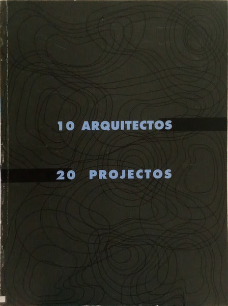 10 ARQUITECTOS 20 PROJECTOS.