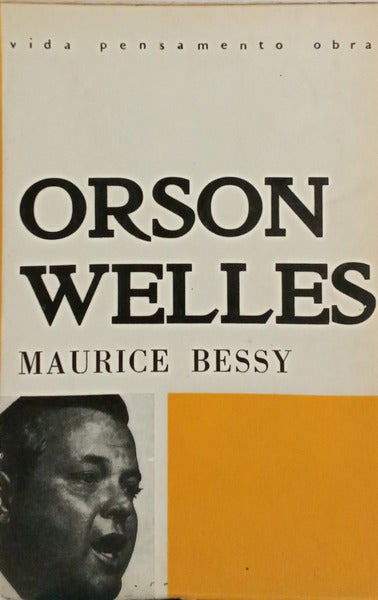 ORSON WILLES. [VIDA PENSAMENTO OBRA]