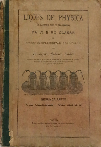 LIÇÕES DE PHYSICA EM HARMONIA COM OS PROGRAMAS DA VI E VII CLASSE DO CURSO GERAL DOS LYCEUS.