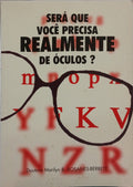 SERÁ QUE VOCÊ PRECISA REALMENTE DE ÓCULOS?