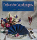 DOBRANDO GUARDANAPOS. [1.ª EDIÇÃO]