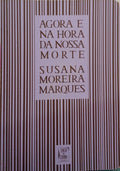AGORA E NA HORA DA NOSSA MORTE. [1.ª EDIÇÃO]