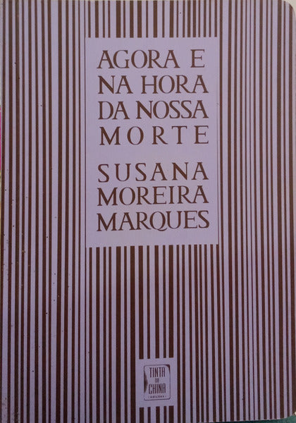 AGORA E NA HORA DA NOSSA MORTE. [1.ª EDIÇÃO]