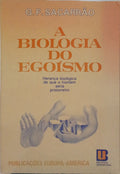A BIOLOGIA DO EGOÃSMO.