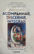 ACOMPANHAR, DISCERNIR, INTEGRAR.