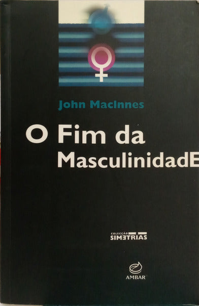 O FIM DA MASCULINIDADE.