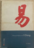 MANUAL PRÁTICO DE I CHING.