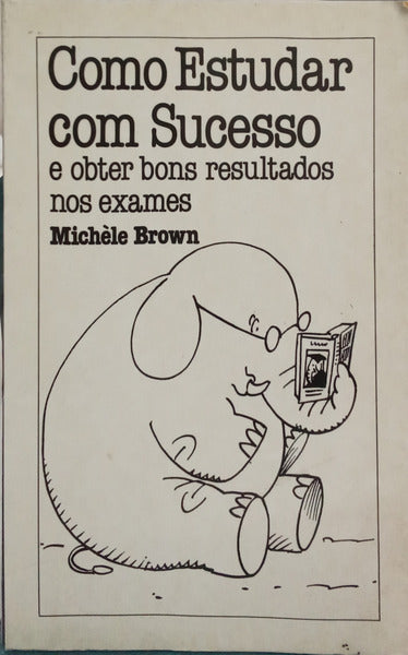 COMO ESTUDAR COM SUCESSO E OBTER BONS RESULTADOS NOS EXAMES.