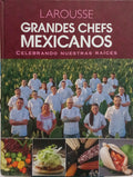 LAROUSSE: GRANDES CHEFS MEXICANOS.