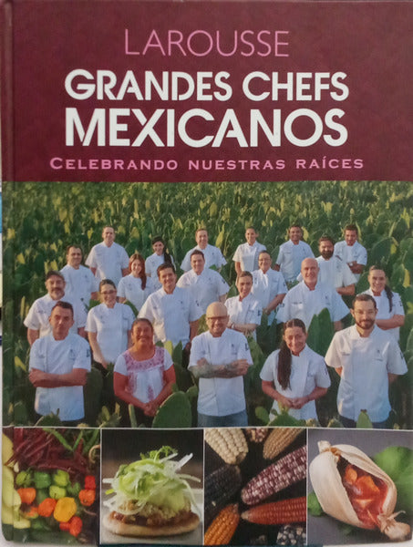 LAROUSSE: GRANDES CHEFS MEXICANOS.
