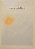 ROTEIRO DE FONTES DA HISTÓRIA PORTUGUESA CONTEMPORÂNEA: ARQUIVOS DO BRASIL.