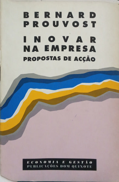 INOVAR NA EMPRESA: PROPOSTA DE ACÇÃO. [1.ª EDIÇÃO]