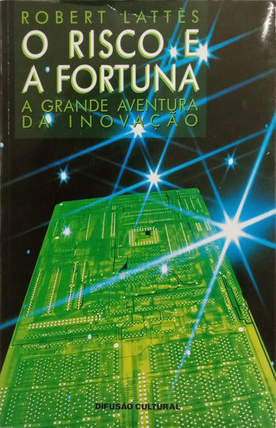 O RISCO E A FORTUNA: A GRANDE AVENTURA DA INOVAÇÃO.
