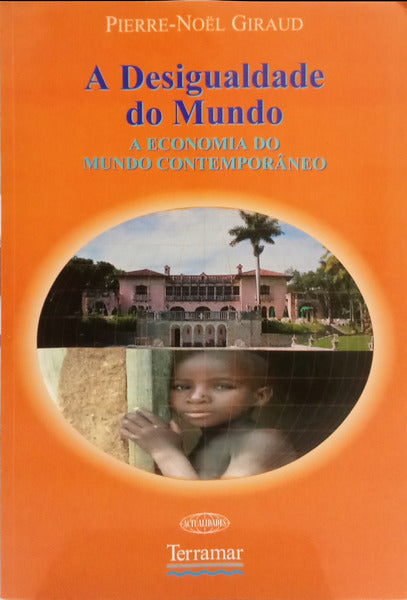 A DESIGUALDADE NO MUNDO: A ECONOMIA DO MUNDO CONTEMPORÂNEO.