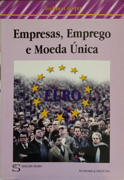 EMPRESAS, EMPREGO E MOEDA ÚNICA.