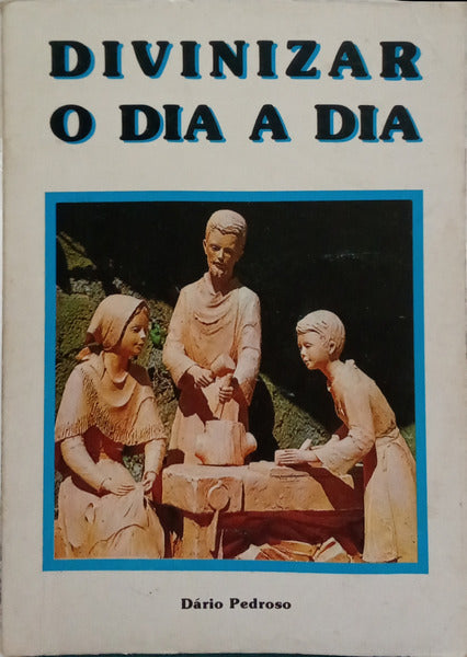 DIVINIZAR O DIA A DIA: REFLEXÕES AO LONGO DO ANO.