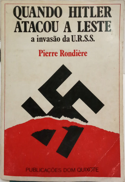 QUANDO HITLER ATACOU A LESTE. [A INVASÃO DA U.R.S.S. XX]