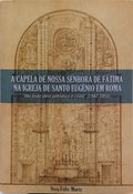 A CAPELA DE NOSSA SENHORA DE FÁTIMA NA IGREJA DE SANTO EUGÉNIO EM ROMA.