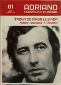 ADRIANO CORREIA DE OLIVEIRA: TROVA DO AMOR LUSÃADA, FADOS E BALADAS DE COIMBRA.