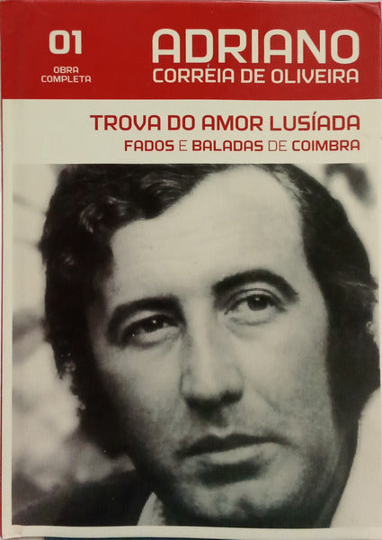 ADRIANO CORREIA DE OLIVEIRA: TROVA DO AMOR LUSÃADA, FADOS E BALADAS DE COIMBRA.