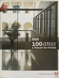 ISEG: 100 ANOS A PENSAR NO FUTURO.