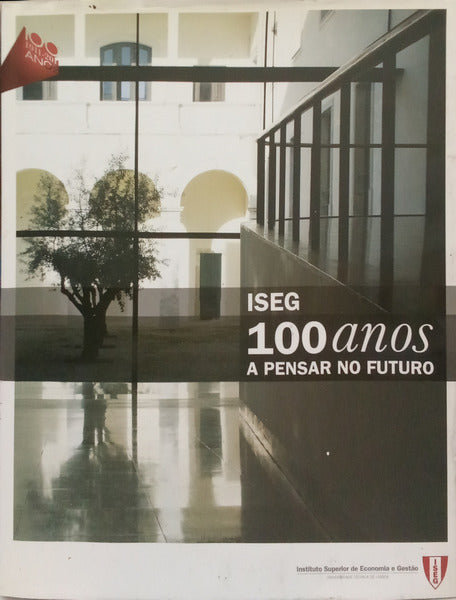 ISEG: 100 ANOS A PENSAR NO FUTURO.