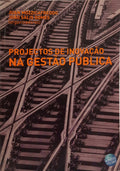 PROJECTOS DE INOVAÇÃO NA GESTÃO PÚBLICA.