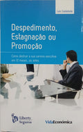 DESPEDIMENTO, ESTAGNAÇÃO OU PROMOÇÃO.