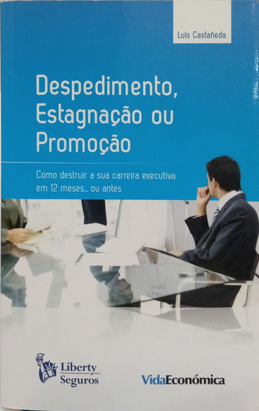 DESPEDIMENTO, ESTAGNAÇÃO OU PROMOÇÃO.