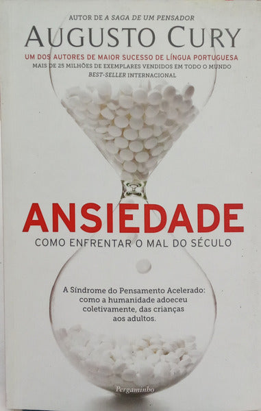 ANSIEDADE: COMO ENFRENTAR O MAL DO SÉCULO. [1.ª EDIÇÃO]