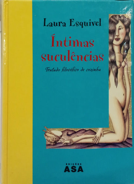 ÍNTIMAS SUCULÊNCIAS: TRATADO FILOSÓFICO DE COZINHA.