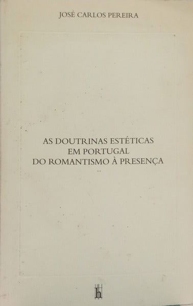 AS DOUTRINAS ESTÉTICAS EM PORTUGAL: DO ROMANTISMO À PRESENÇA.