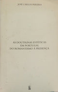AS DOUTRINAS ESTÉTICAS EM PORTUGAL: DO ROMANTISMO À PRESENÇA.